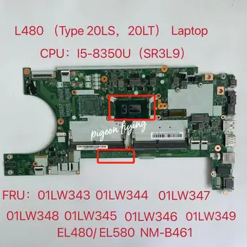 L480 (Тип 20LS, 20LT) для материнской платы ноутбука Процессор: i5-8350U SR3L9 DDR4 FRU: 01LW343 01LW344 01LW347 0LW348 01LW345 01LW346 NM-B461