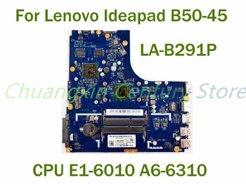 Для Lenovo Ideapad B50-45 Материнская плата ноутбука LA-B291P с процессором E1-6010 A6-6310 100% Протестирована, Полностью Работает