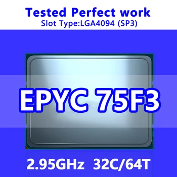 EPYC 75F3 CPU 32C/64T 256M Кэш 2,95 ГГц SP3 Процессор для Серверной Материнской платы LGA4094 System on Chip (SoC) 100-000000313 1P/2P